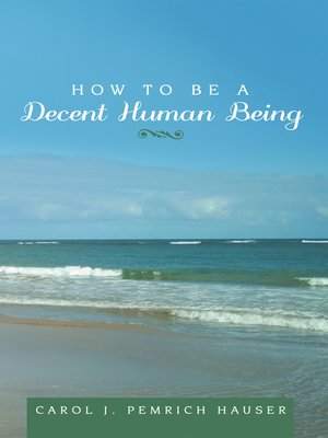 cover image of How to Be a Decent Human Being
